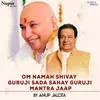 About Om Namah Shivay Guruji Sada Sahay Guruji Mantra Jaap Song