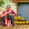 About Bala Bepara Song