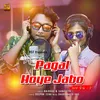 About Pagal Hoye Jabo Song