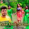 About Pyaar Khub De Gayi Song