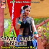 About Saiyan Gayile Bidesh Song