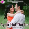 Ayilu Hai Nache