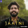 About Jaat Jaatni Song