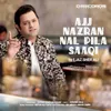 About Ajj Nazran Nal Pila Saaqi Song