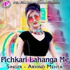 Pichkari Lahanga Me