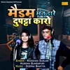 About Madam Mat Daare Duppata Karo Song