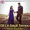 About Dil Le Gayil Tempu Song