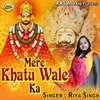 About Mere Khatu Wale Ka Song