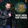 About Music Uncha Rahe Hamara Song