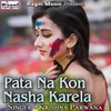 About Pata Na Kon Nasha Karela Song