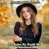 About Tu Rahu Na Nasib Me Song