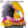 Bin Tere Duniya