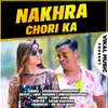 About Nakhra Chori Ka Song