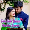Jab Jab Yaad Awela Lover