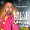 About Galat Fehmiyan Song