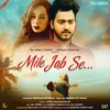 About Mile Jab Se Song