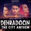About Dehradoon The City Anthem Song