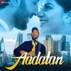 About Aadatan Song