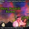 About Mere Bedardi Balam Song