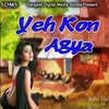 About Yeh Kon Agya Song