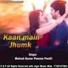About Kaan Maine Jhumka Song