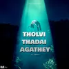 Tholvi Thadai Agathey