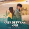 About Kaisa Deewana Main Song