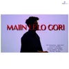 About Maain Lelo Gori Song