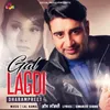 About Gal Lagdi Song