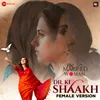 Dil Ki Shaakh - Female Version