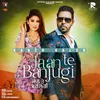 About Jaan Te Banjugi Song