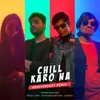 About Chill Karo Na - Anniversary Remix Song