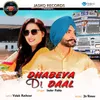 About Dhabeya Di Daal Song