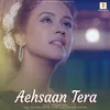About Aehsaan Tera Song