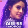 About Girl Ur Dangerous Song