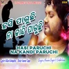 About Hasi Paruchi Na Kandi Paruchi Song