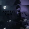 Kaliya Ye Raata