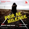 About Phir Se Milenge Song