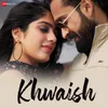 About Khwaish Song