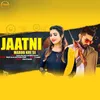 About Jaatni Marod Kre Se Song