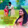 About Parodesi Bandhu Re Tui Song