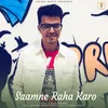 About Saamne Raha Karo Song