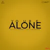 About You're Alone Song