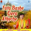 About Fata Bashe Gero Atkeche Song