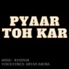 About Pyaar Toh Kar Song