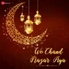 About Wo Chand Nazar Aya Song