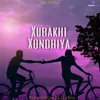 About Xubakhi Xondhiya Song