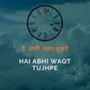 About Waqt Hai Tujhpe Ab Bhi Song
