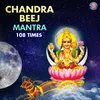 About Chandra Beej Mantra 108 Times Song