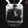 About Tholayadhe Song